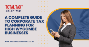 A Complete Guide to Corporate Tax Planning for High Wycombe Businesses